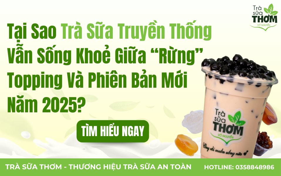 Tại Sao Trà Sữa Truyền Thống Vẫn Sống Khoẻ Giữa “Rừng” Topping Và Phiên Bản Mới Năm 2025?